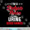 I m A Dialysis Nurse Urine Good Hands Funny Nursing png, sublimation copy.jpg