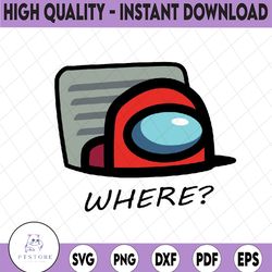 among where us svg, among us game, impostors meme sublimation, among us inspired, funny gift for gamer, svg files for