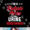 I m A Dialysis Nurse Urine Good Hands Funny Nursing png, sublimation copy.jpg
