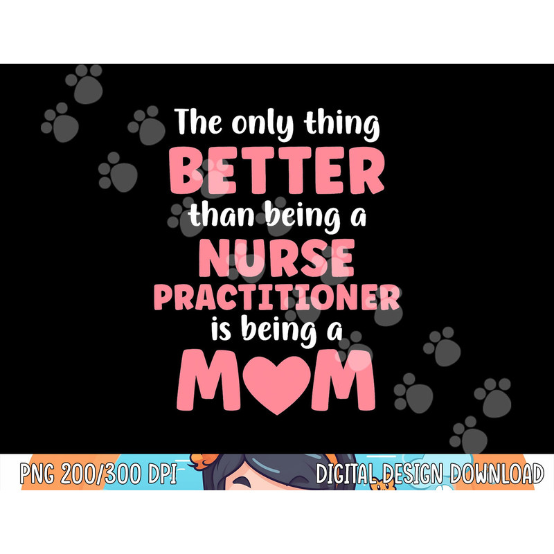 I m A Mom and Nurse Practitioner Funny Motherhood Nurse png, sublimation copy.jpg