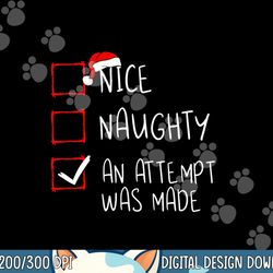 nice naughty an attempt was made christmas list santa claus png, sublimation