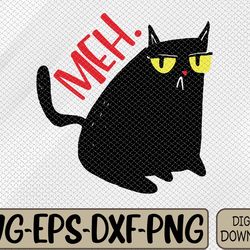 funny cat meh meow black cat svg, eps, png, dxf, digital download