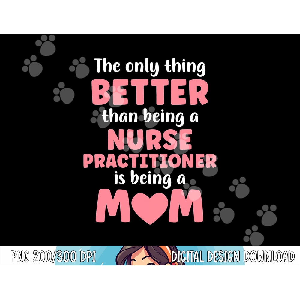 I m A Mom and Nurse Practitioner Funny Motherhood Nurse png, sublimation copy.jpg