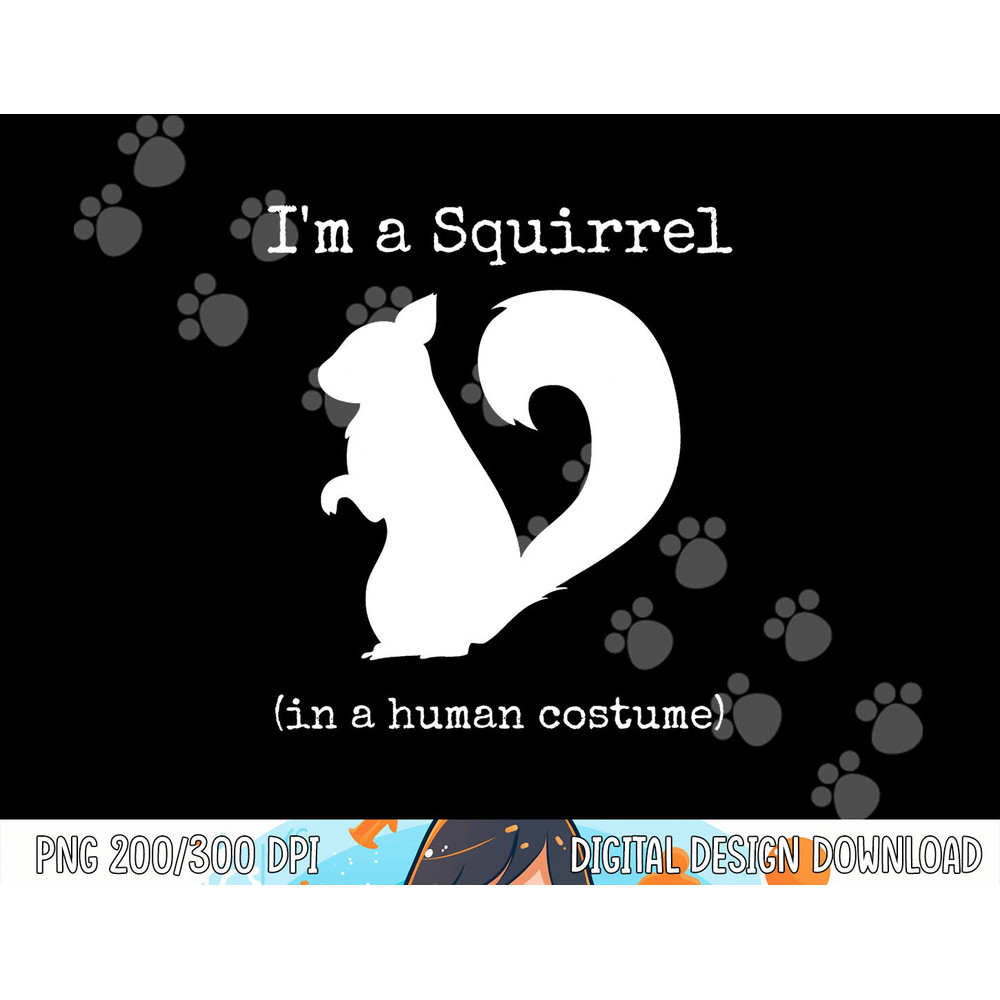 I m a Squirrel in a Human Costume Funny Novelty Halloween png, sublimation copy.jpg