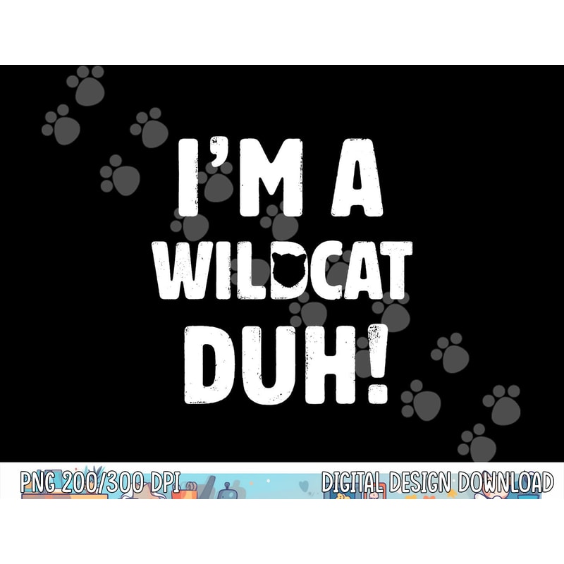 I m A Wildcat Duh Tee Great Halloween And Christmas Gift png, sublimation copy.jpg