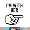 I m With Her Finger Pointing Funny Couple Matching Halloween png, sublimation copy.jpg