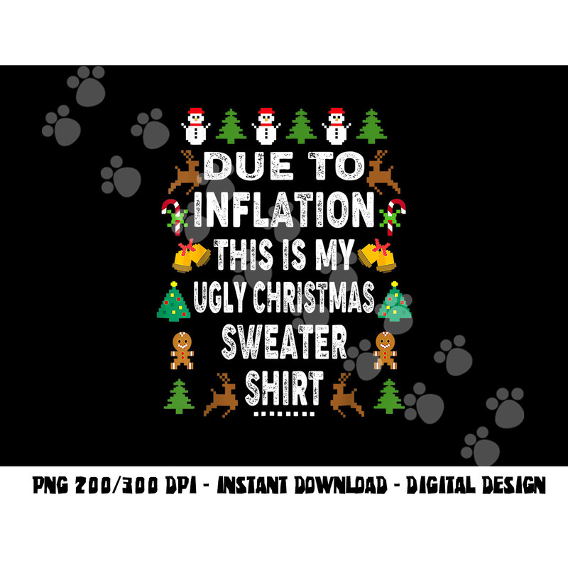 Funny Due to Inflation This is My Ugly Sweater For Christmas png, sublimation copy.jpg