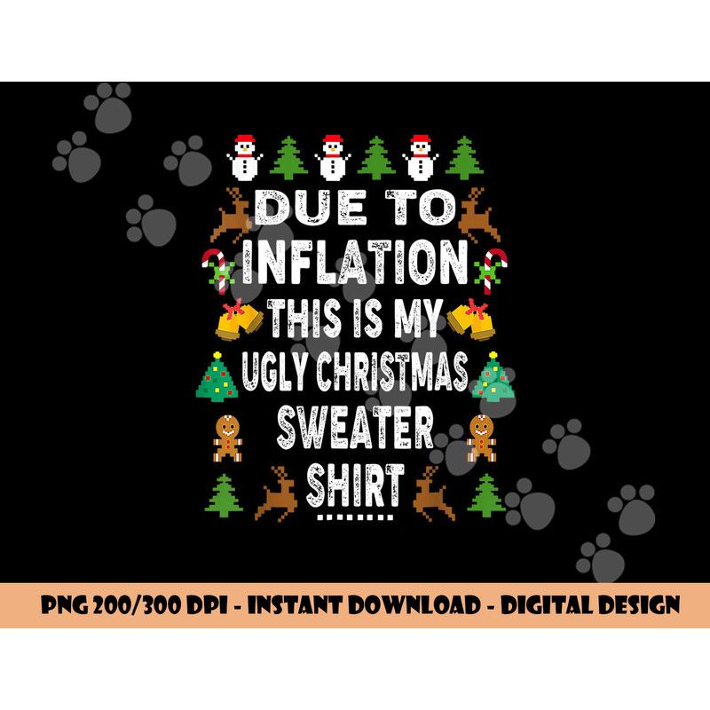 Funny Due to Inflation This is My Ugly Sweater For Christmas png, sublimation copy.jpg