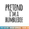 Funny Easy Lazy Halloween PRETEND I M A BUMBLEBEE Costume png,sublimation copy.jpg
