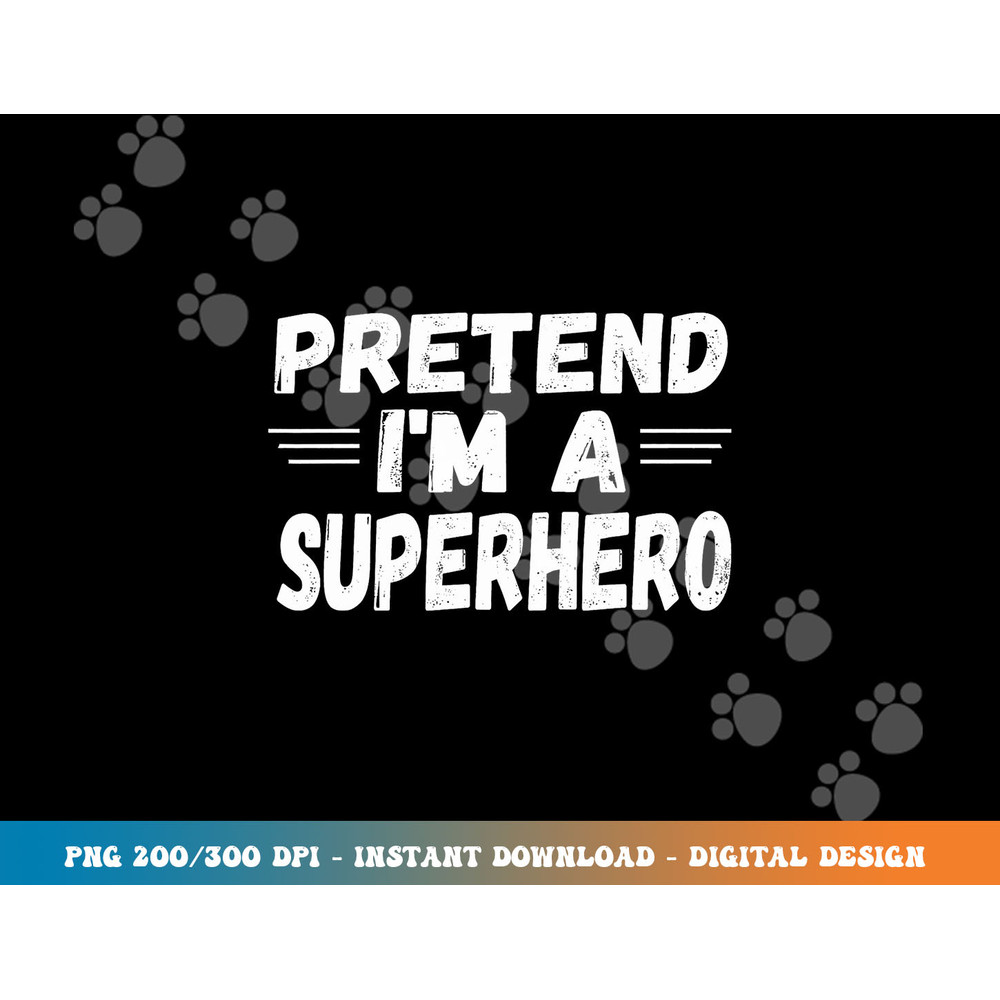Funny Easy Lazy Halloween PRETEND I M A SUPERHERO tee  png,sublimation copy.jpg