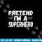 Funny Easy Lazy Halloween PRETEND I M A SUPERHERO tee  png,sublimation copy.jpg
