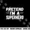 Funny Easy Lazy Halloween PRETEND I M A SUPERHERO tee png,sublimation copy.jpg