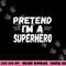 Funny Easy Lazy Halloween PRETEND I M A SUPERHERO tee png,sublimation copy.jpg