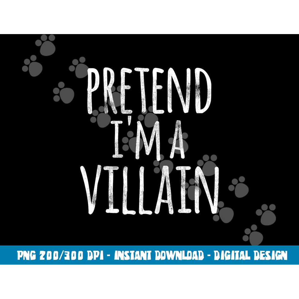 Funny Easy Lazy Halloween PRETEND I M A VILLAIN COSTUME png, sublimation copy.jpg