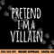 Funny Easy Lazy Halloween PRETEND I M A VILLAIN COSTUME png, sublimation copy.jpg