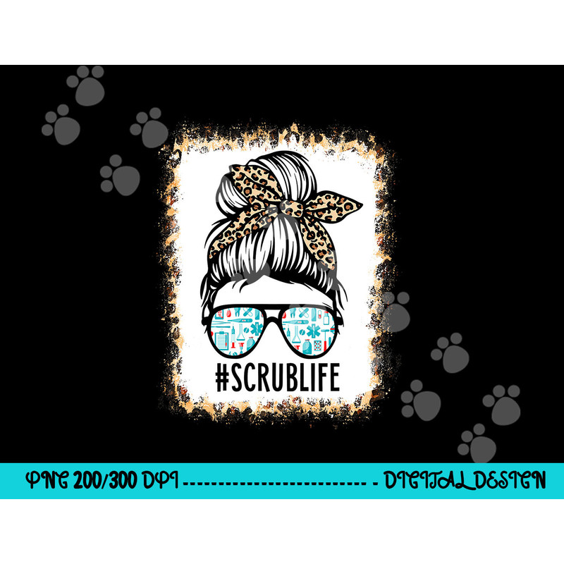 Bleached Scrub Life Messy Bun Nurse Life Healthcare Worker png, sublimation copy.jpg