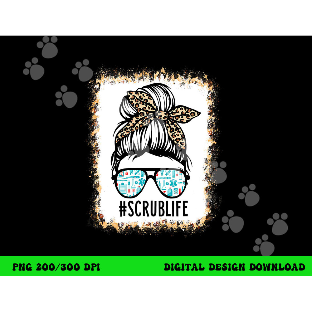 Bleached Scrub Life Messy Bun Nurse Life Healthcare Worker png, sublimation copy.jpg