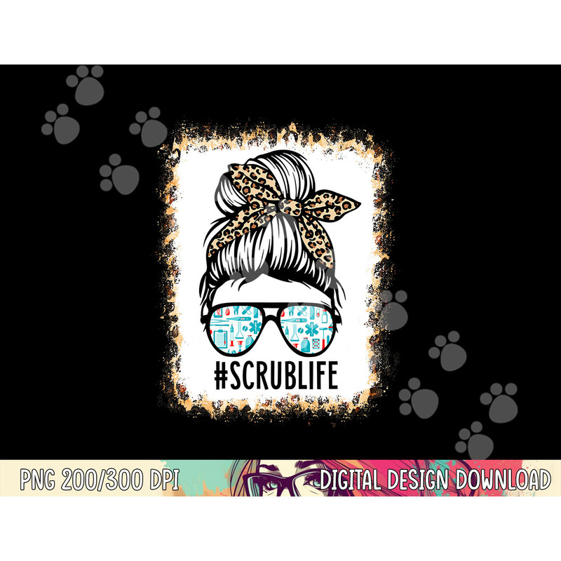 Bleached Scrub Life Messy Bun Nurse Life Healthcare Worker png, sublimation copy.jpg