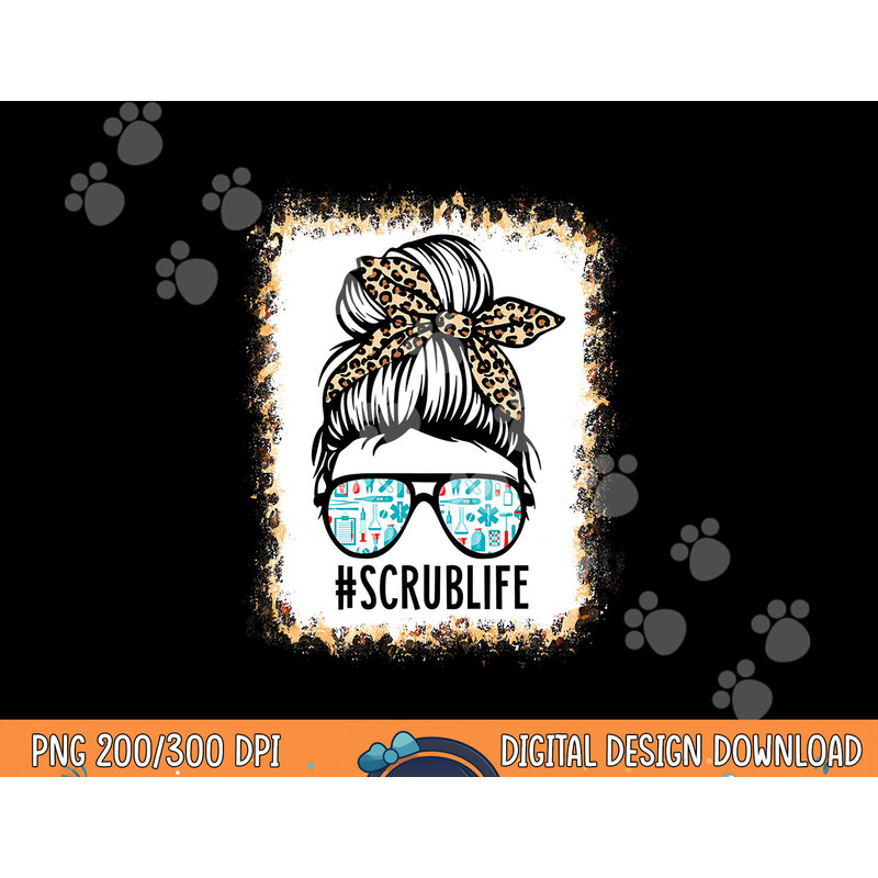 Bleached Scrub Life Messy Bun Nurse Life Healthcare Worker png, sublimation copy.jpg