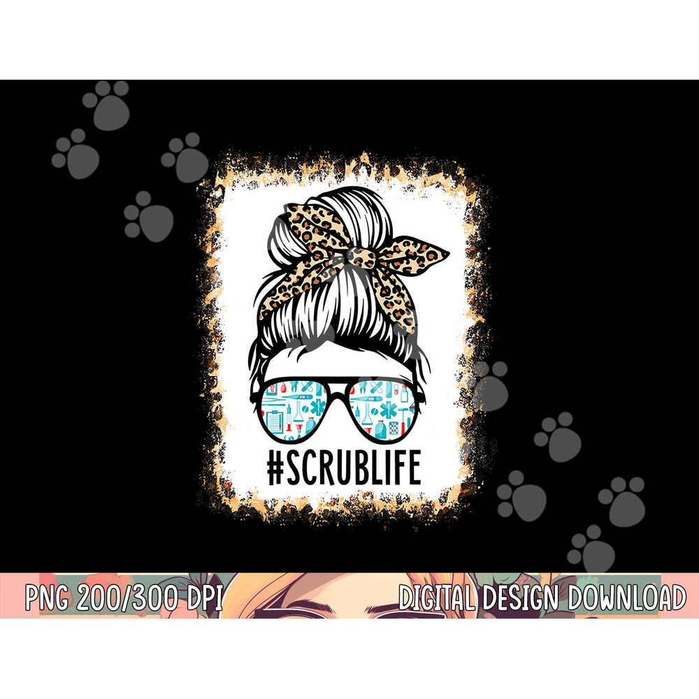 Bleached Scrub Life Messy Bun Nurse Life Healthcare Worker png, sublimation copy.jpg