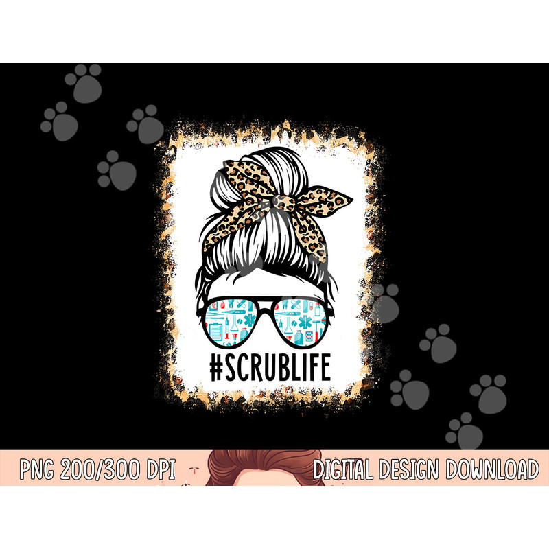 Bleached Scrub Life Messy Bun Nurse Life Healthcare Worker png, sublimation copy.jpg