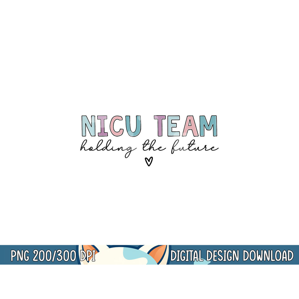 NICU Team Holding The Future png, sublimation copy.jpg