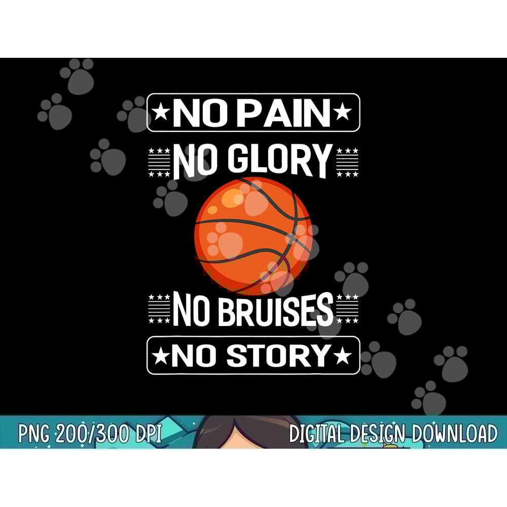 No Pain No Glory No Bruises No Story Sports Lover Basketball png, sublimation copy.jpg