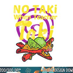 no taki when teacher taki cute education classroom student  png, sublimation copy