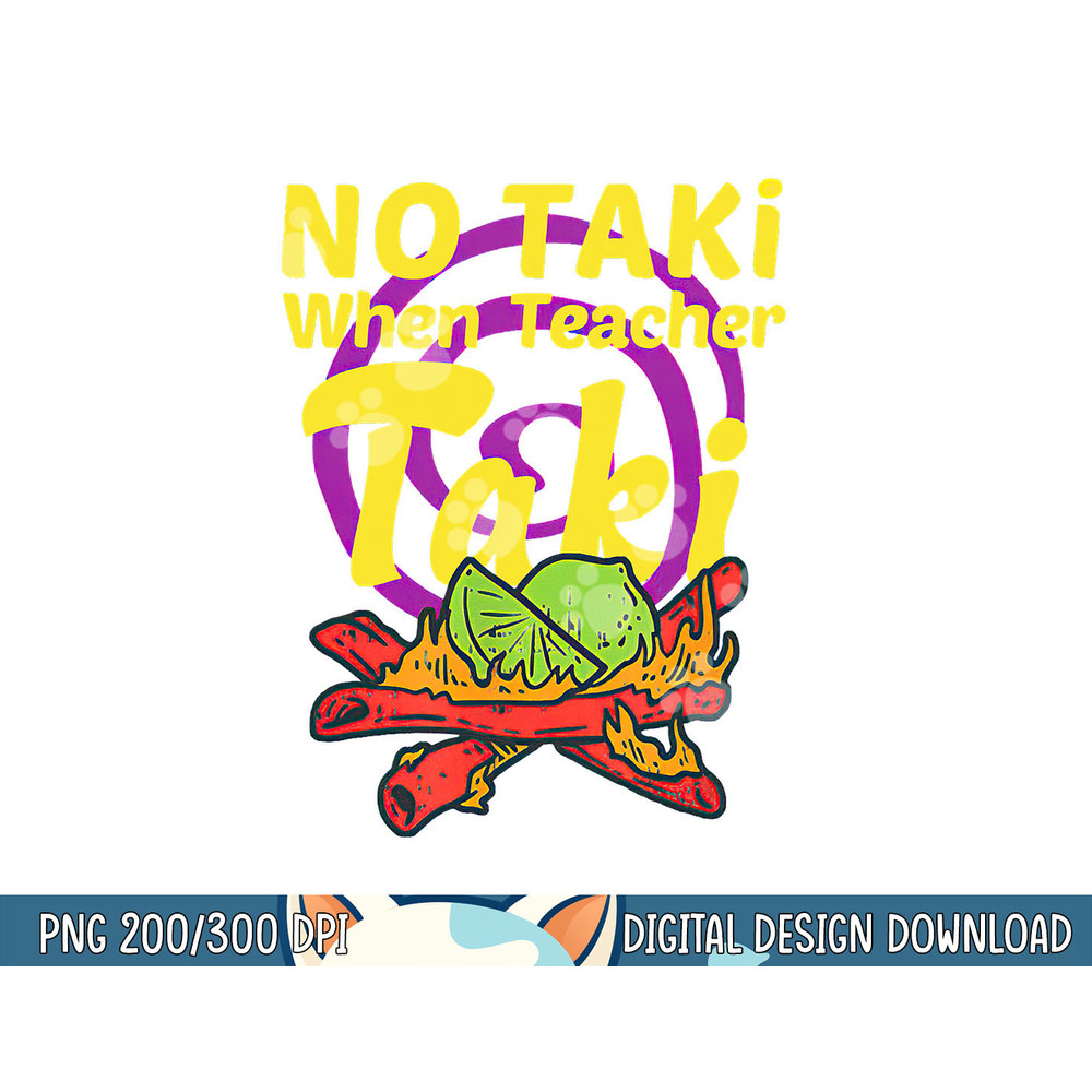 No Taki When Teacher Taki Cute Education Classroom Student png, sublimation copy.jpg