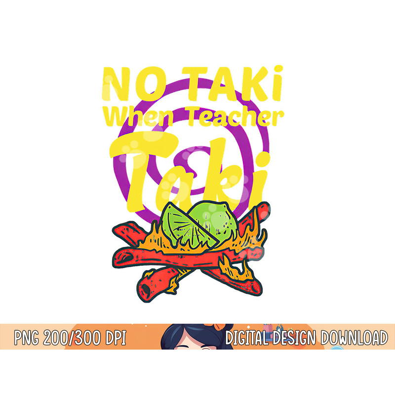 No Taki When Teacher Taki Cute Education Classroom Student png, sublimation copy.jpg