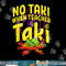 No Taki When Teacher Taki Funny Teacher Funny png, sublimation copy.jpg