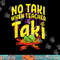 No Taki When Teacher Taki Funny Teacher Funny png, sublimation copy.jpg