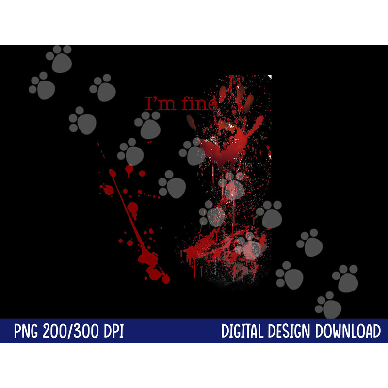 Bloody Halloween I m Fine png, sublimation copy.jpg