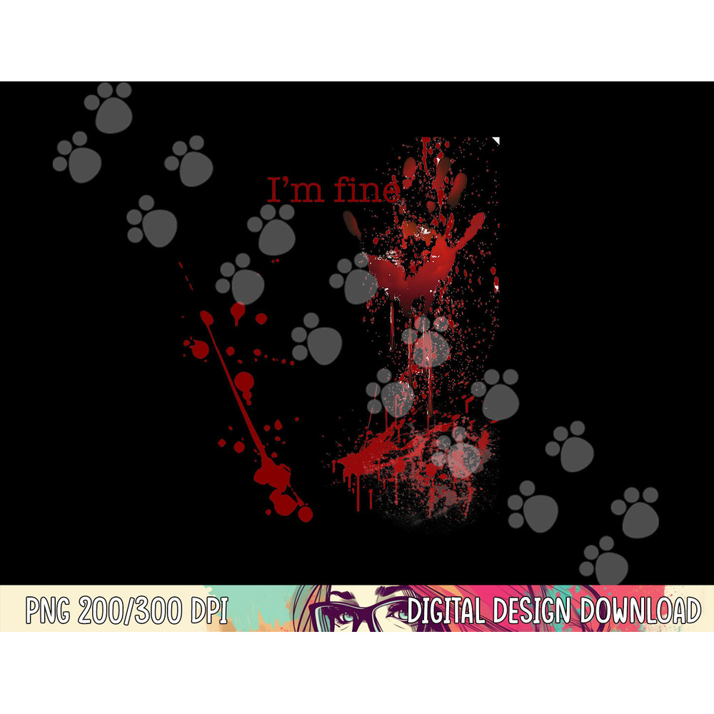 Bloody Halloween I m Fine png, sublimation copy.jpg