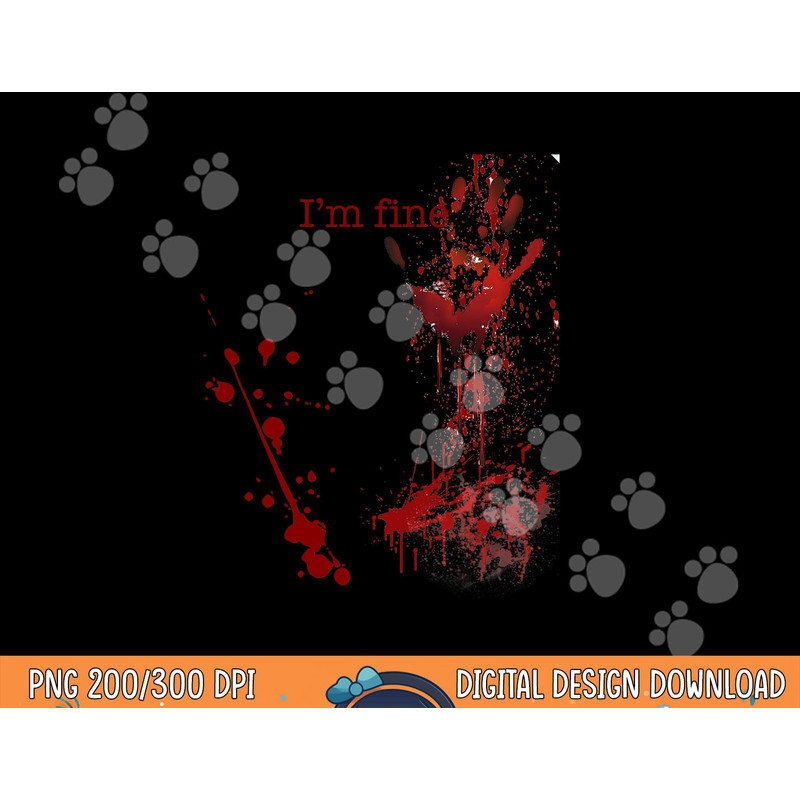 Bloody Halloween I m Fine png, sublimation copy.jpg