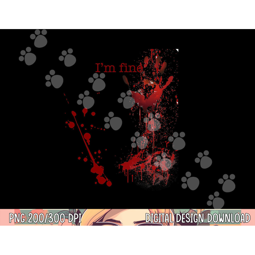 Bloody Halloween I m Fine png, sublimation copy.jpg