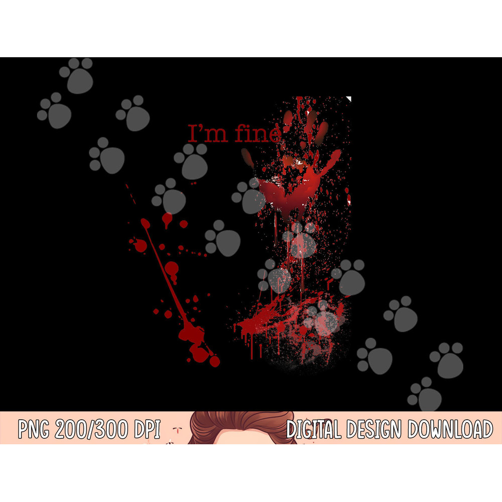 Bloody Halloween I m Fine png, sublimation copy.jpg