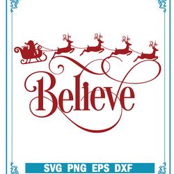 believe with santa and raindeers svg, merry christmas svg