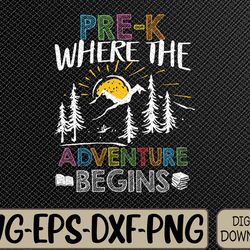 pre-k where the adventure begins back to school svg, eps, png, dxf, digital download
