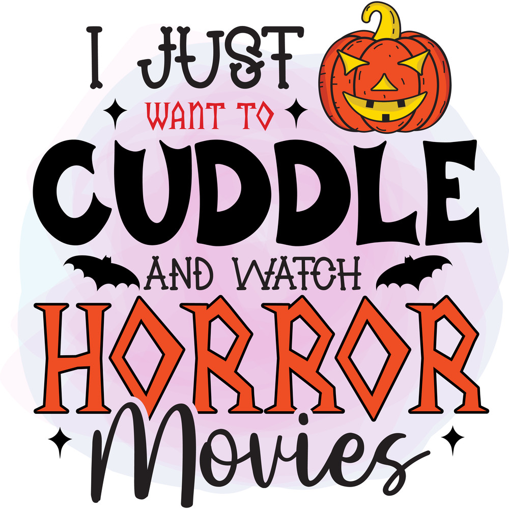 R I Just Want to Cuddle and Watch Horror movies
