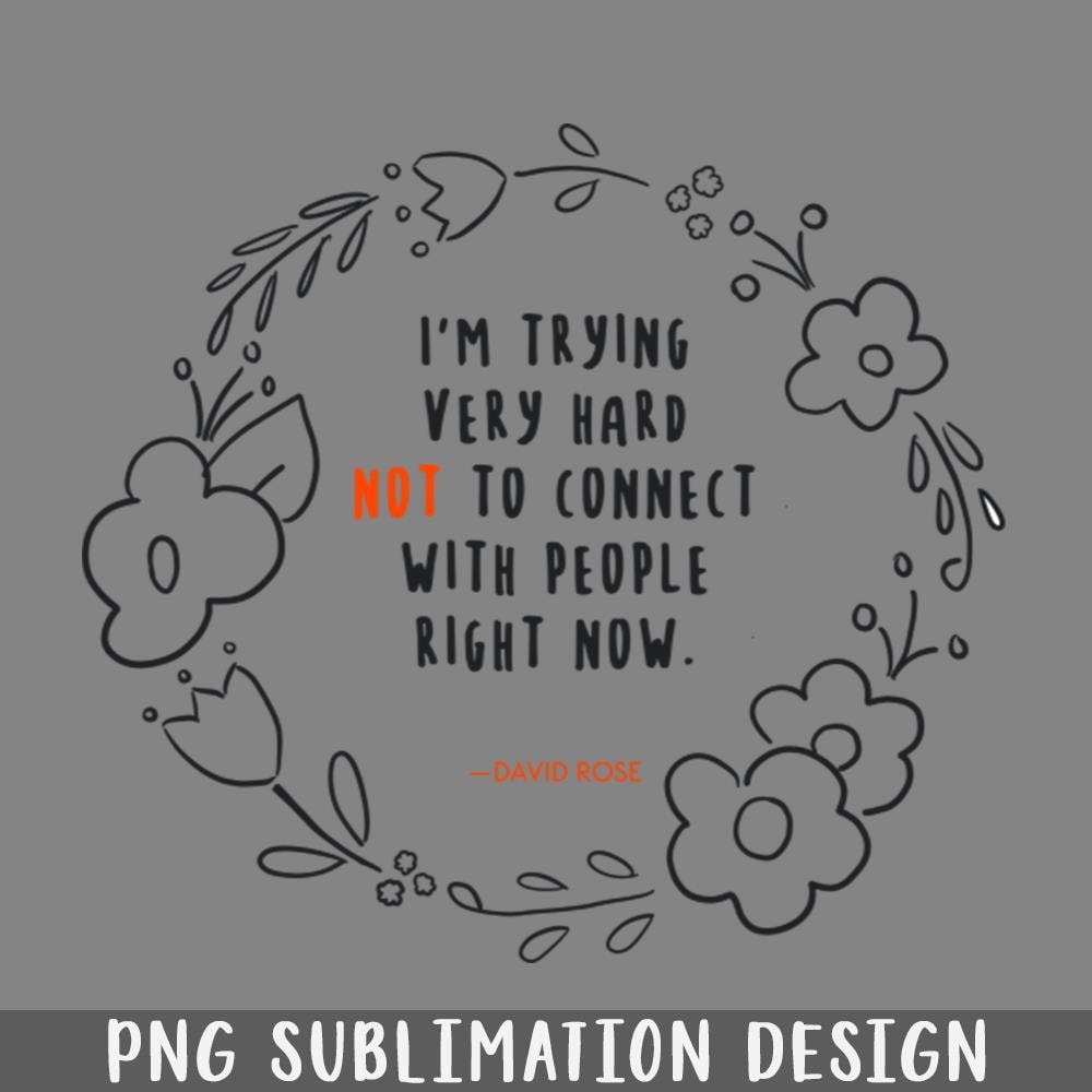 QA06072039-David Rose Schitts Creek Quotes Trying Very Hard Not to Connect PNG Download.jpg