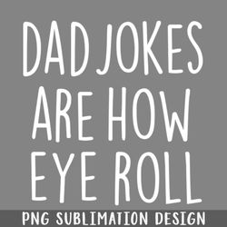 dad jokes are how eye roll png download