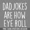 QA06072062-Dad Jokes Are How Eye Roll PNG Download.jpg