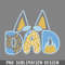 QA06072064-Dad Bandit Bluey Dad design PNG Download.jpg