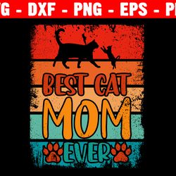 best cat mom ever svg, mom life, funny, fur mom, pet mom, cat lover svg, silhouette cut files cricut