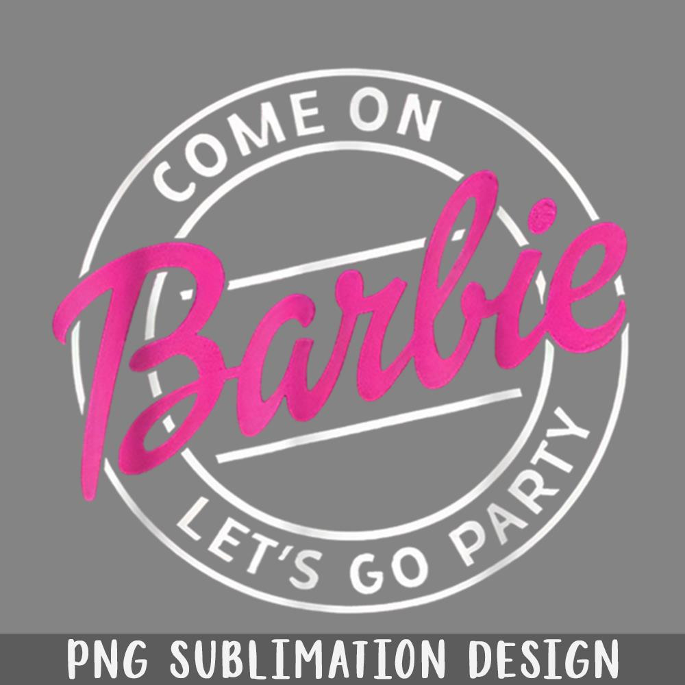 QA06072117-Come On Barbie Lets Go Party PNG Download.jpg