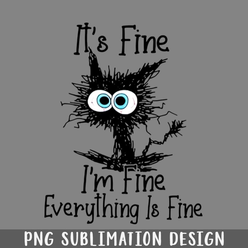 QA06072286-Black Cat Its Fine Im Fine Everything Is Fine PNG Download.jpg