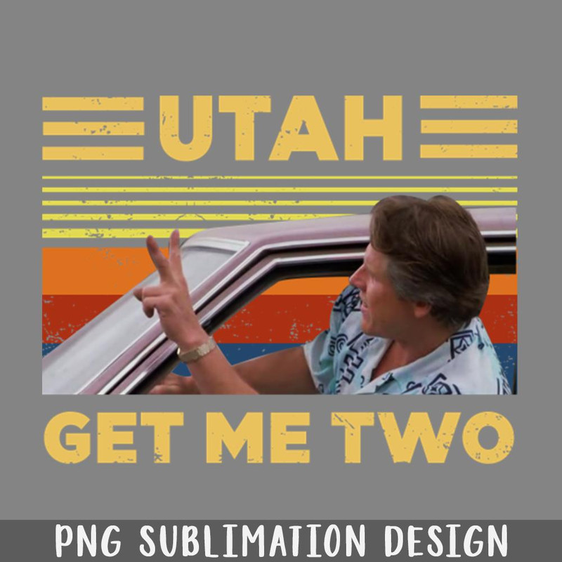 QA0607232-Utah Get Me Two Tshirt Unisex Point Surfing PNG Download.jpg