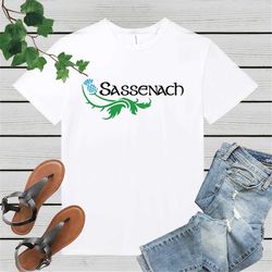 sassenach shirt, dinna fash sassenach, outlander shirt, jamie fraser shirt