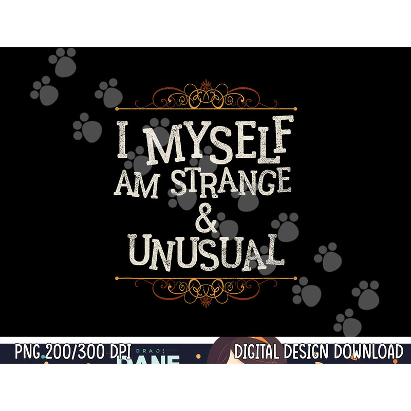 I Myself Am Strange And Unusual Funny Halloween png,sublimation copy.jpg